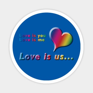 Love is you, Love is me, Love is us Rainbow Text & Heart Design on Blue Background Magnet